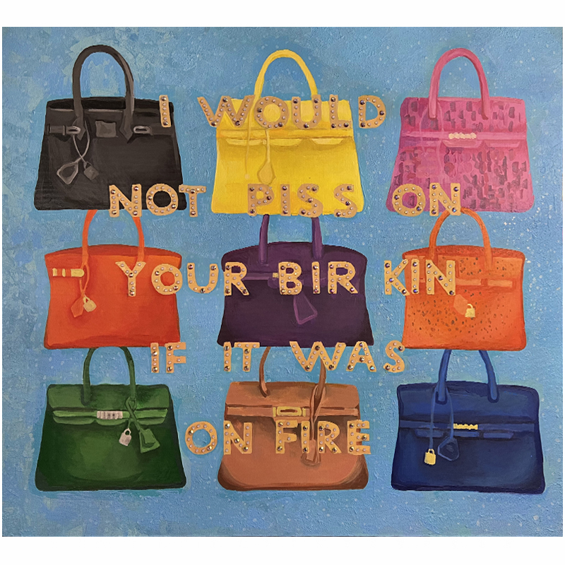 Картина "Not Piss on Your BirKin if it Was on Fire Мульти в Екатеринбурге | Loft Concept 