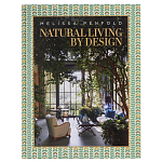 Альбом  декорирование Интерьеров Мелиссы Пенфолд Natural Living by Design: Melissa Penfold варинант исполнения - 1 | Loft Concept в Екатеринбурге