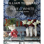 William Yeoward: Blue and White and Other Stories варинант исполнения - 1 | Loft Concept в Екатеринбурге
