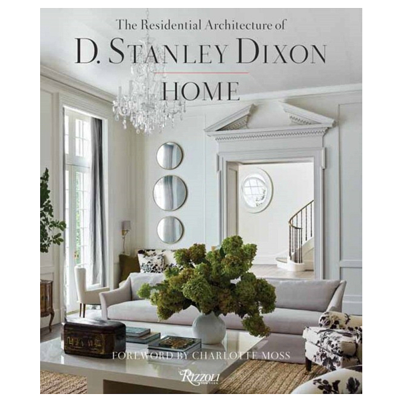 Книга "HOME The Residential Architecture of D. Stanley Dixon" Книга "HOME The Residential Architecture of D. Stanley Dixon" в Екатеринбурге | Loft Concept